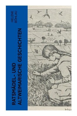 Ratsmädel- und Altweimarische Geschichten