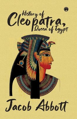 History of Cleopatra Queen of Egypt