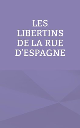 Les libertins de la rue d'Espagne