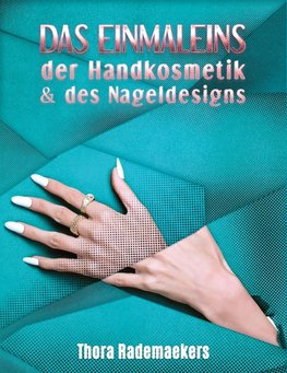 Das Einmaleins DER HANDKOSMETIK & DES NAGELDESIGNS