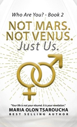 Not Mars. Not Venus. Just Us.