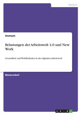 Belastungen der Arbeitswelt 4.0 und New Work
