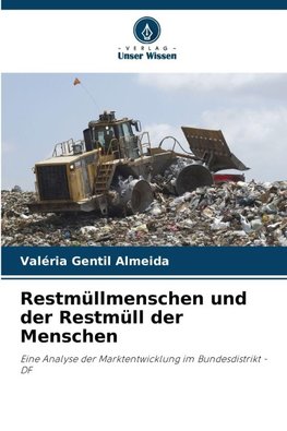 Restmüllmenschen und der Restmüll der Menschen