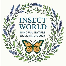 Insect World - Mindful Nature Coloring Book
