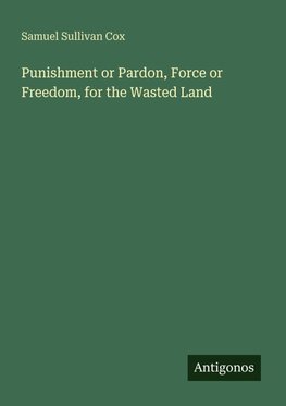 Punishment or Pardon, Force or Freedom, for the Wasted Land