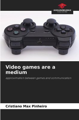Video games are a medium