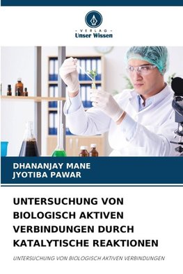 UNTERSUCHUNG VON BIOLOGISCH AKTIVEN VERBINDUNGEN DURCH KATALYTISCHE REAKTIONEN