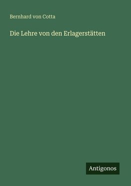 Die Lehre von den Erlagerstätten