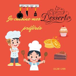 Je cuisine mes desserts préférés