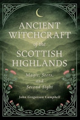 Ancient Witchcraft of the Scottish Highlands