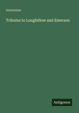 Tributes to Longfellow and Emerson