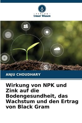 Wirkung von NPK und Zink auf die Bodengesundheit, das Wachstum und den Ertrag von Black Gram