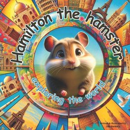 Hamilton The Hamster Exploring the World