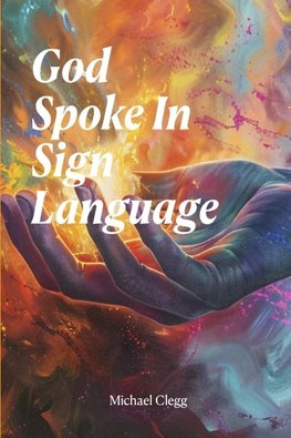 God Spoke In Sign Language
