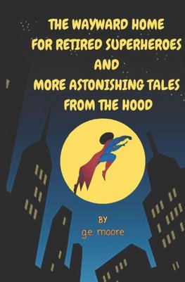 The Wayward Home For Retired Superheroes