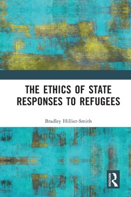 The Ethics of State Responses to Refugees