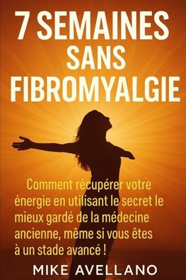 7 SEMAINES SANS FIBROMYALGIE