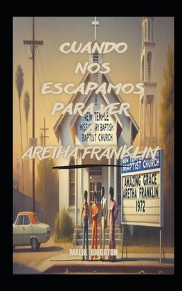Cuando nos escapamos para ver a Aretha Franklin
