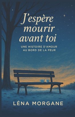 J'espère mourir avant toi