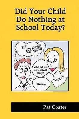 Did Your Child Do Nothing at School Today?