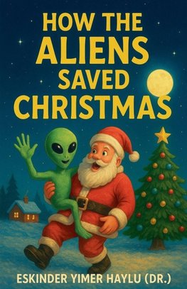 How the Aliens Saved Christmas