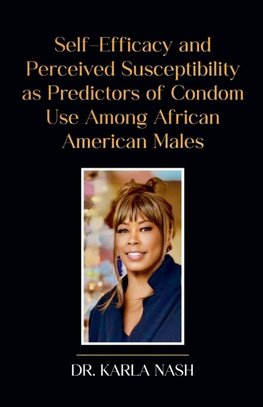 Self-Efficacy and Perceived Susceptibility as Predictors of Condom Use Among African American Males