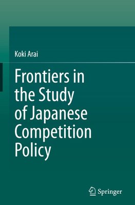 Frontiers in the Study of Japanese Competition Policy