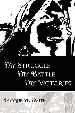 My Struggle My Battle My Victories