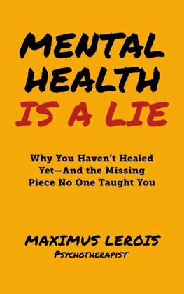 Mental Health Is a Lie