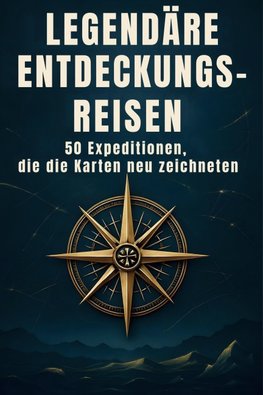 Legendäre Entdeckungsreisen