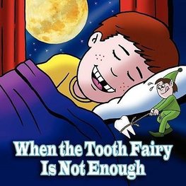 When the Tooth Fairy Is Not Enough