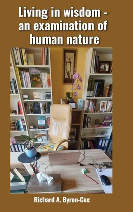 Living in wisdom - an examination of human nature