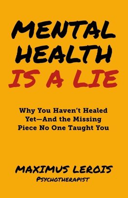 Mental Health Is a Lie