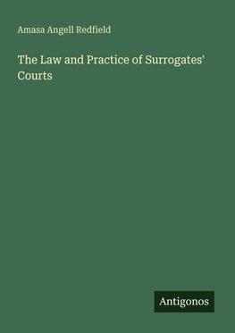 The Law and Practice of Surrogates' Courts