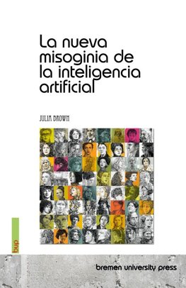 La nueva misoginia de la inteligencia artificial