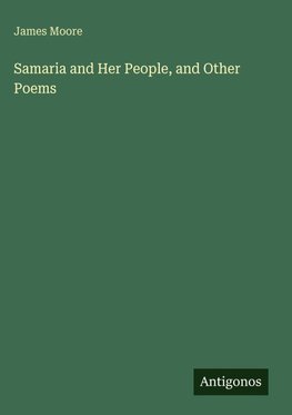 Samaria and Her People, and Other Poems