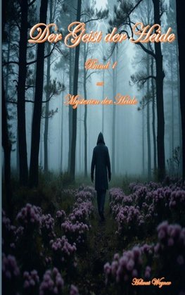 Mysterien der Heide, Band 1 Der Geist der Heide