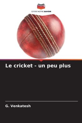 Le cricket - un peu plus
