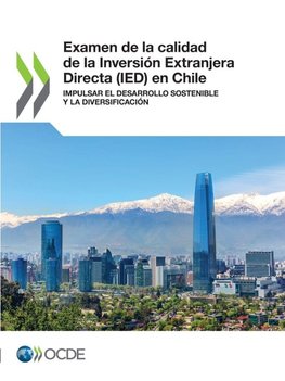 Examen de la calidad de la Inversión Extranjera Directa (IED) en Chile