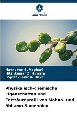Physikalisch-chemische Eigenschaften und Fettsäureprofil von Mahua- und Bhilamo-Samenölen