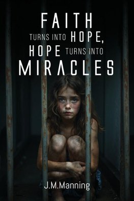 Faith Turns Into Hope, Hope Turns Into Miracles