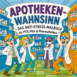 Apothekenwahnsinn - Das Anti-Stress Malbuch