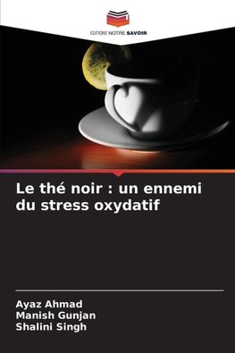 Le thé noir : un ennemi du stress oxydatif
