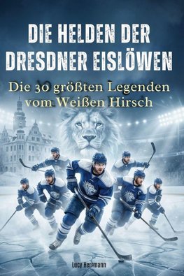 Die Helden der Dresdner Eislöwen