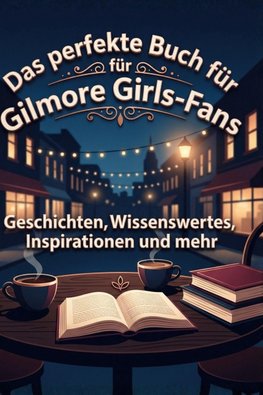 Das perfekte Buch für Gilmore Girls-Fans