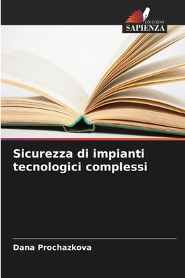 Sicurezza di impianti tecnologici complessi
