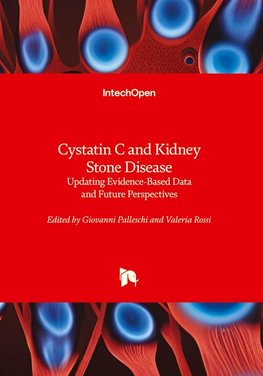 Cystatin C and Kidney Stone Disease - Updating Evidence-Based Data and Future Perspectives