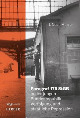 Paragraf 175 StGB in der jungen Bundesrepublik - Verfolgung und staatliche Repression