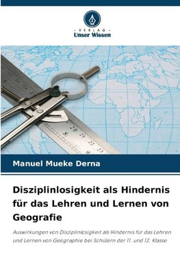 Disziplinlosigkeit als Hindernis für das Lehren und Lernen von Geografie