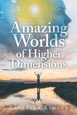 Amazing Worlds of Higher Dimensions